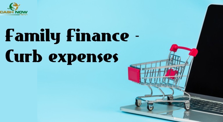 Family Finance -Curb expenses 