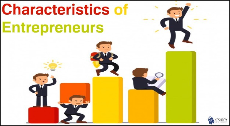 What are the characteristics of Entrepreneurs