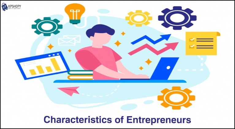 The characteristics of Entrepreneurs