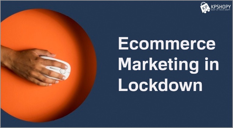 Ecommerce Marketing in Lockdown