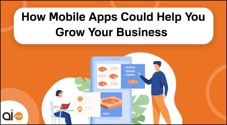 How Mobile Apps Could Help You Grow Your Business