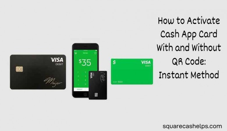 https://www.squarecashelps.com/images/posts/How-to-Activate-Cash-App-Card-With-and-Without-QR-Code-Instant-Method.jpg