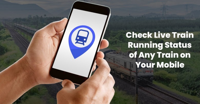 Check Live Train Running Status Of Any Train On Your Mobile