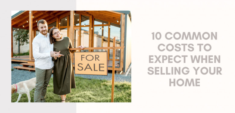 Common Costs to Expect | Sandpiper | When Selling Your Home