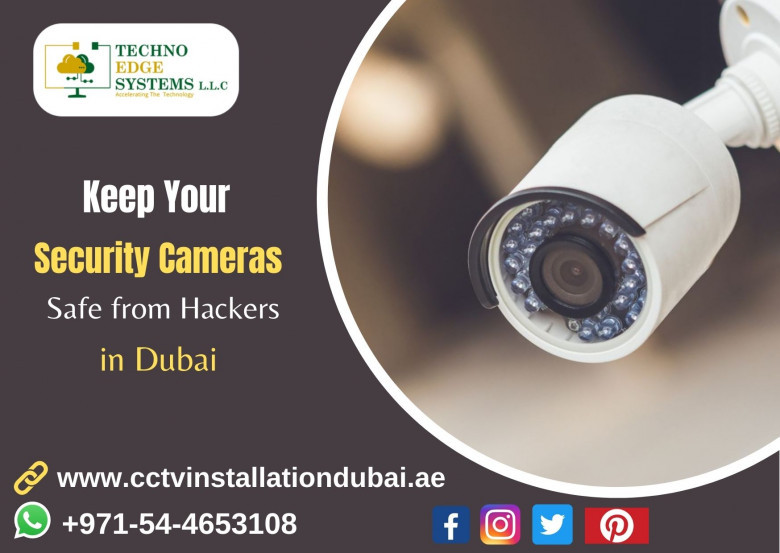 How to Keep Security Cameras in Dubai Safe from Hackers?