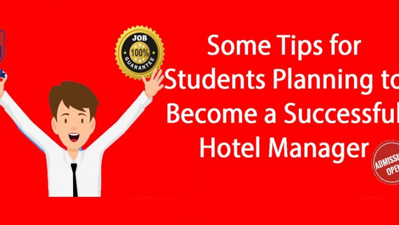 Some Tips for Students Planning to Become a Successful Hotel Manager