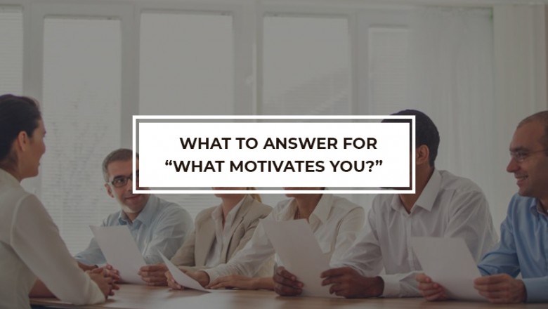 What to answer for What Motivates You?