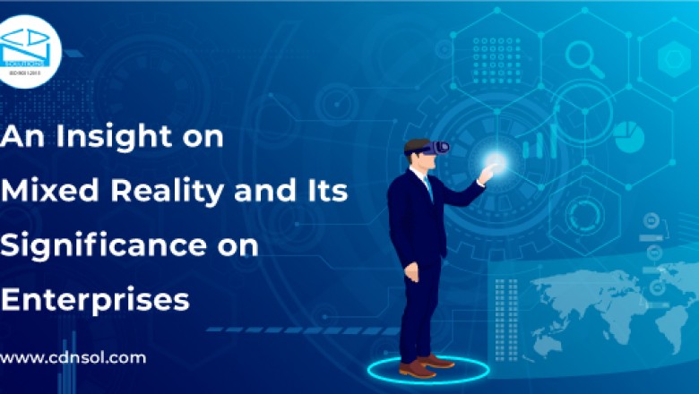 An Insight on Mixed Reality & Its Significance on Enterprises | Blog