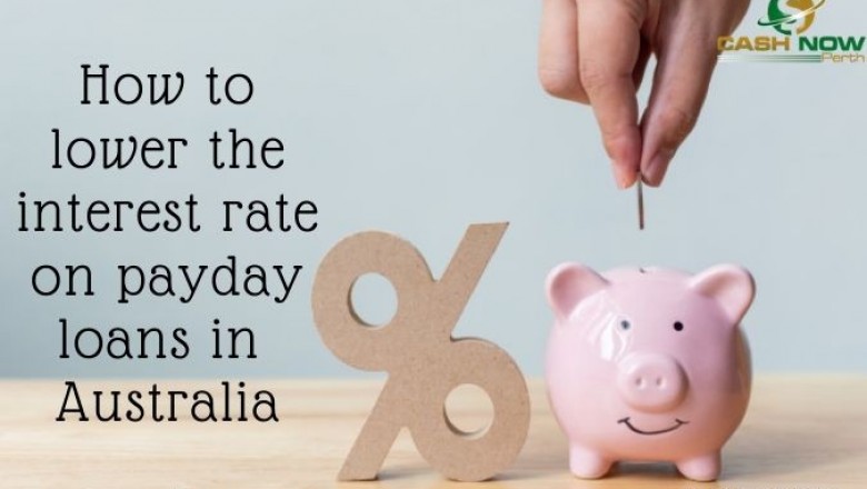 How to Lower the Interest Rate on Payday Loans in Australia