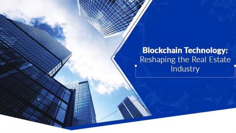 Blockchain Technology: Reshaping the Real Estate Industry