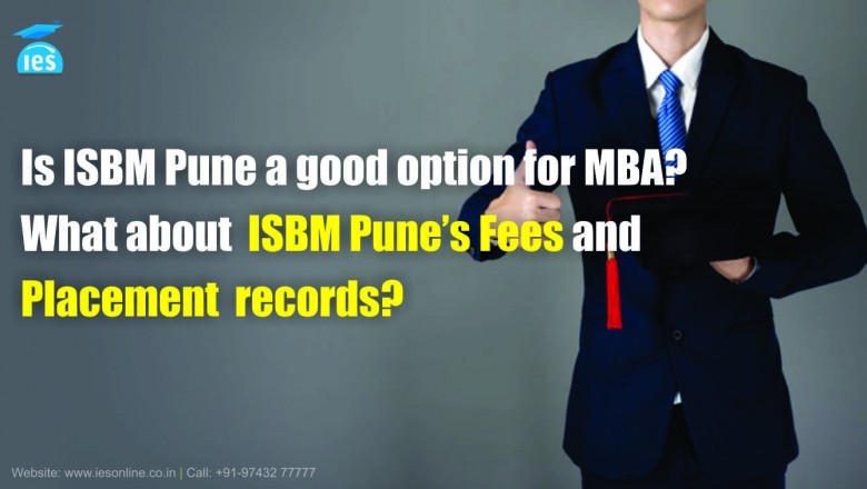 Is ISBM Pune a good option for MBA? Take me through ISBM Pune’s Fees and Placement records.