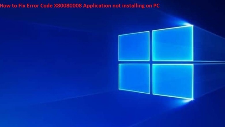 How to Fix Error Code X80080008 Application not installing on PC