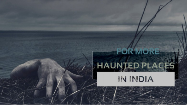 Haunted Places in India 2020: Are You Brave Enough To Visit?