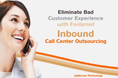 Eliminate Bad Customer Experience with Foolproof Inbound Call Center Outsourcing
