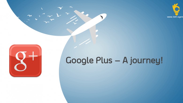 Google Plus – A journey! - 3DM
