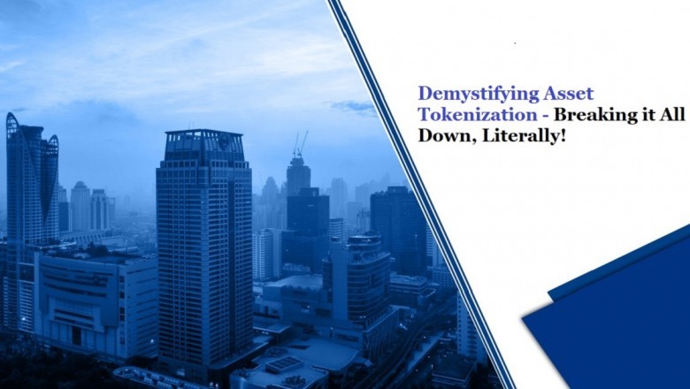 Demystifying Asset Tokenization – Breaking it All Down, Literally!