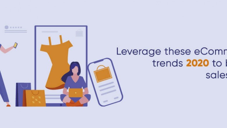 Leverage these future Top 10 Ecommerce Trends to boost your sales in 2020 - All You Need To Know About Ecommerce Trends