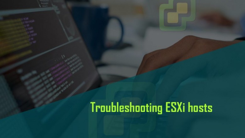 Troubleshooting ESXi hosts | actsupport