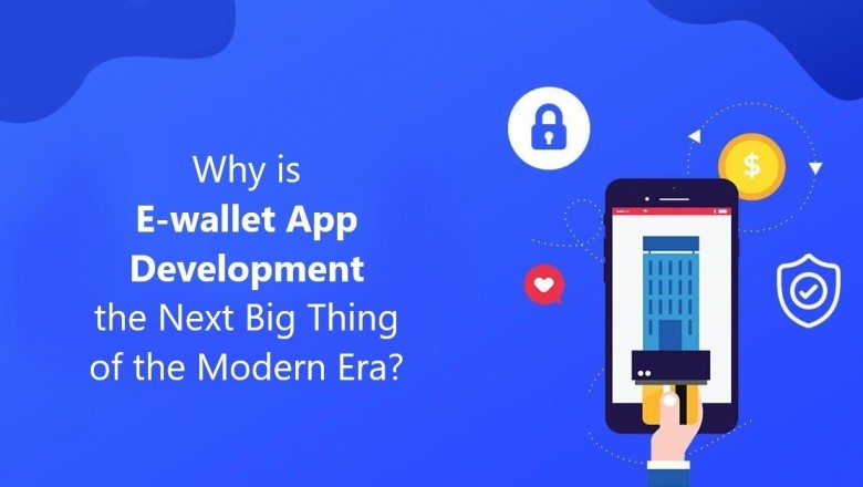 Why is E-wallet App Development the Next Big thing of the Modern Era?