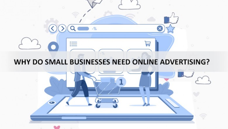 Why do small businesses need online advertising? |