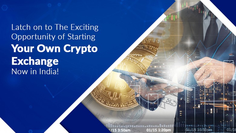 Latch on to the exciting opportunity of starting your own crypto exchange now in India!