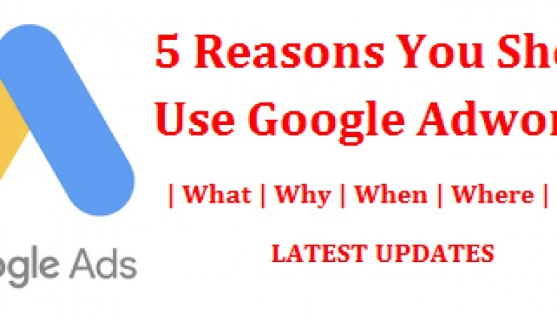 5 Reasons You Should Use Google Adwords | PPC Agency in Vijayawada