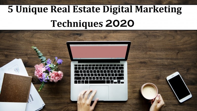 5 Unique Real Estate Digital Marketing Techniques 2020 | Benefits