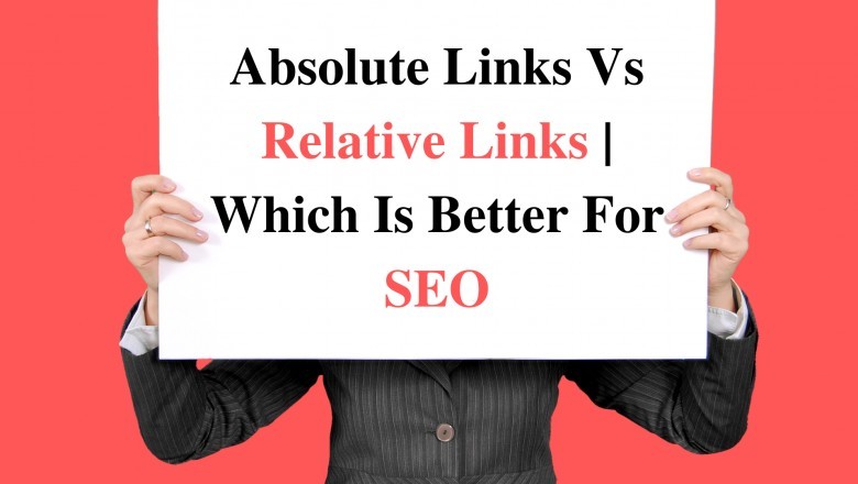Absolute Links Vs Relative Links | Which is Better For SEO