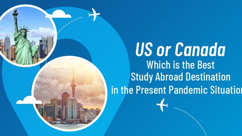 US or Canada - Which is the Best Study Abroad Destination in the Present Pandemic Situation?
