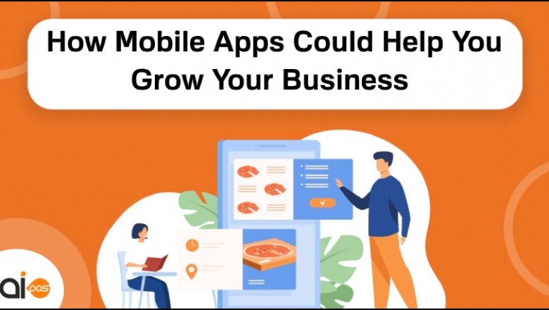How Mobile Apps Could Help You Grow Your Business