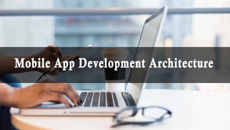 App Architecture for Efficient Mobile App Development