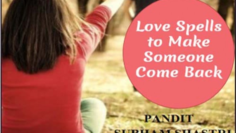 Love spells to make someone come back