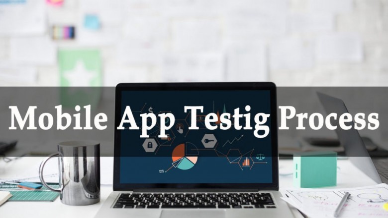What Are the Mobile App Testing Process?