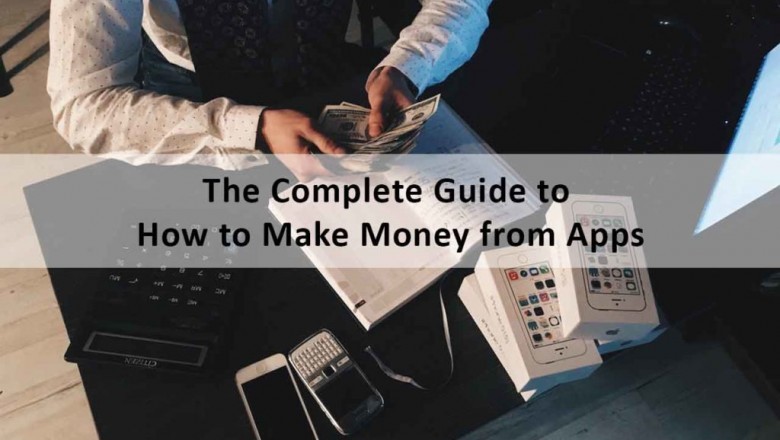 The Complete Guide to How to Make Money from Apps