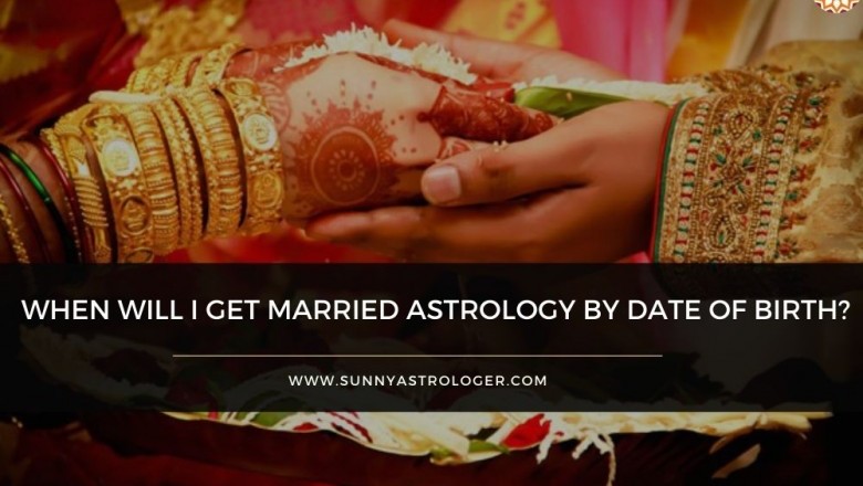 When will i get Married Astrology by Date of Birth?