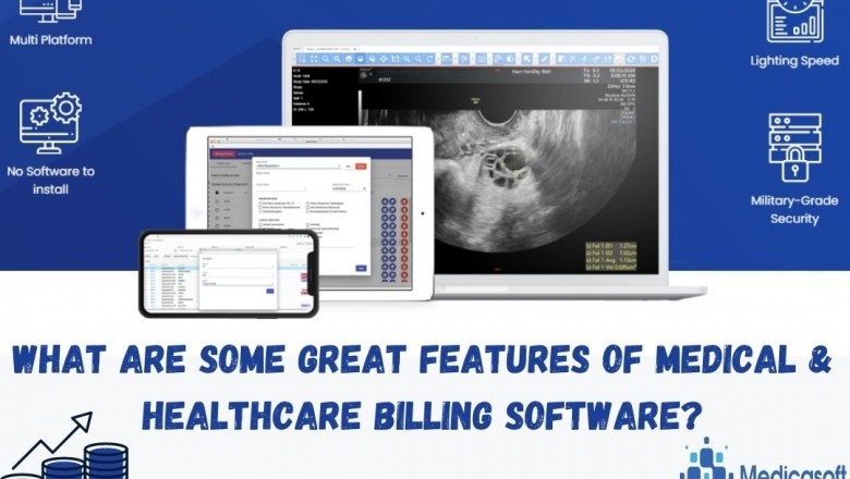 What Are Some Great Features Of Medical & Healthcare Billing Software?