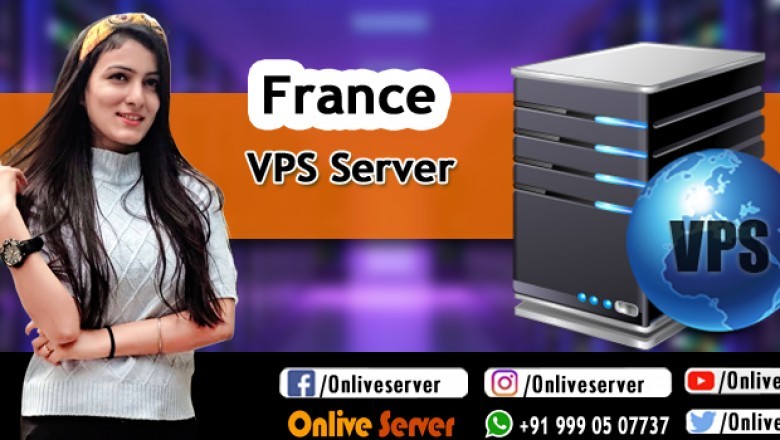 Reasons to Choose France VPS Hosting Let us know - Onlive Server