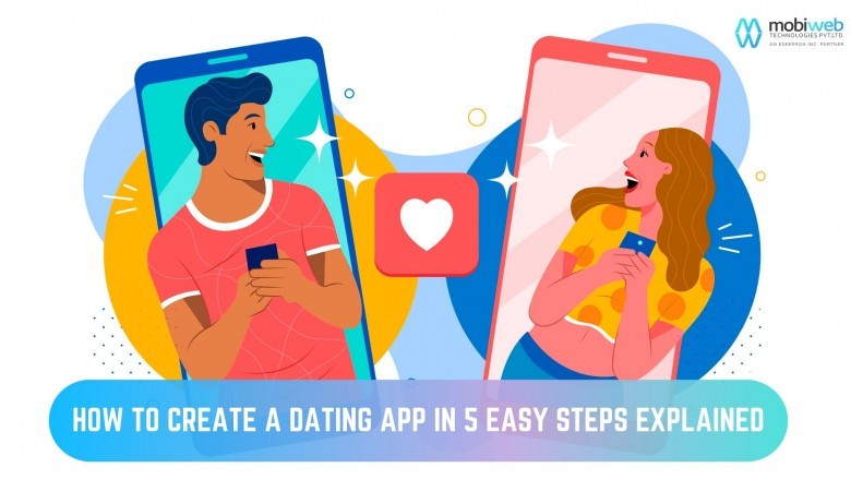 How to Create a Dating App like Tinder, Happn and Badoo? Explained in 5 Easy Steps
