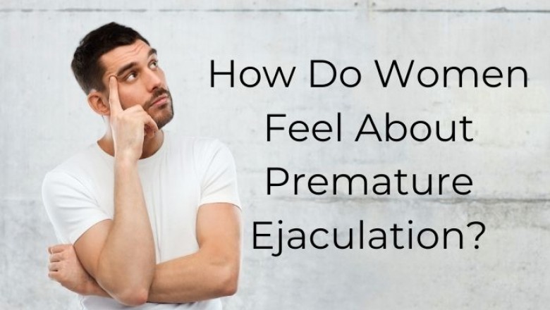 How Do Women Feel About Premature Ejaculation?