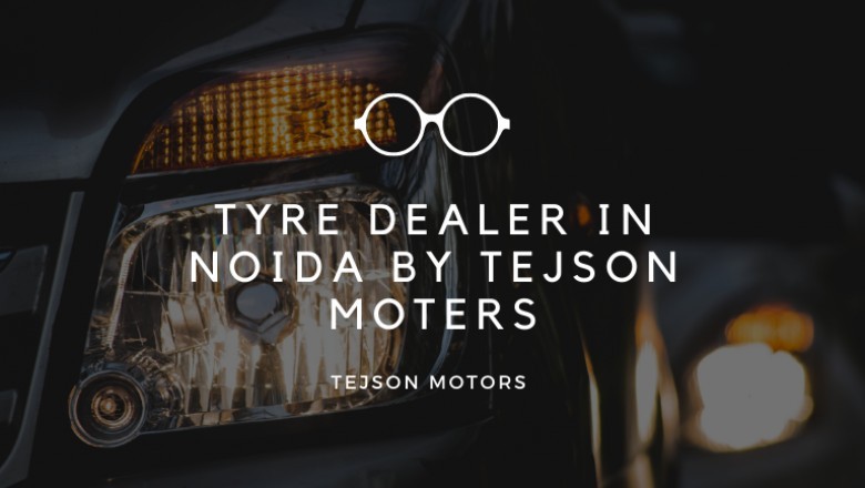 Authorized tyre dealers in Noida Tejson Motors