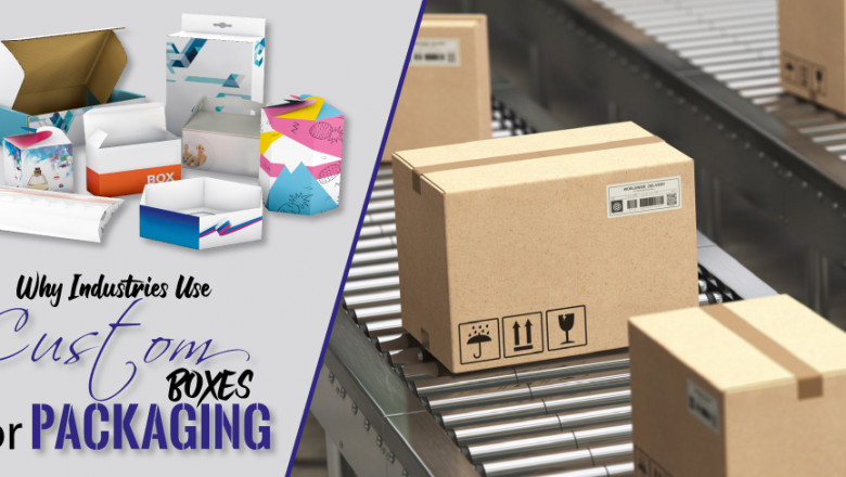 Why Industries Use Custom Boxes for Packaging