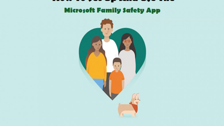 How To Set Up And Use The Microsoft Family Safety App