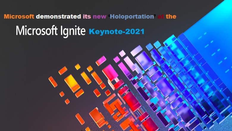Microsoft demonstrated its new ‘Holoportation’ at the Microsoft Ignite Keynote-2021