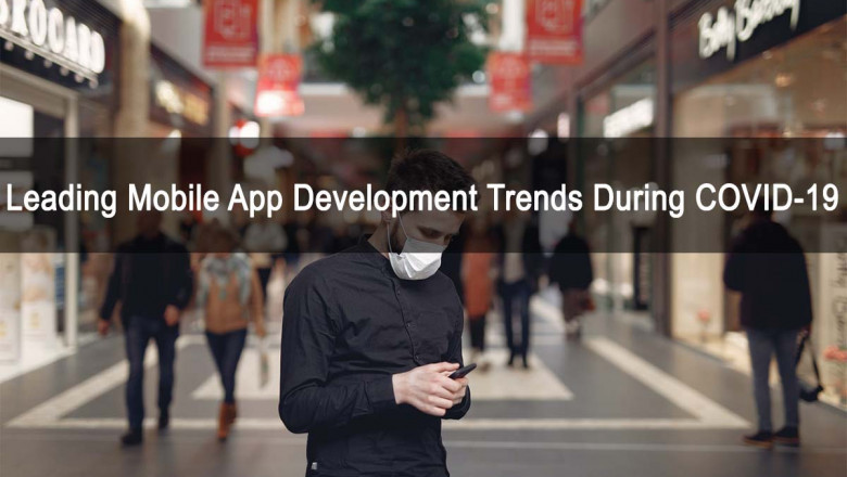 Leading Mobile App Development Trends During COVID-19