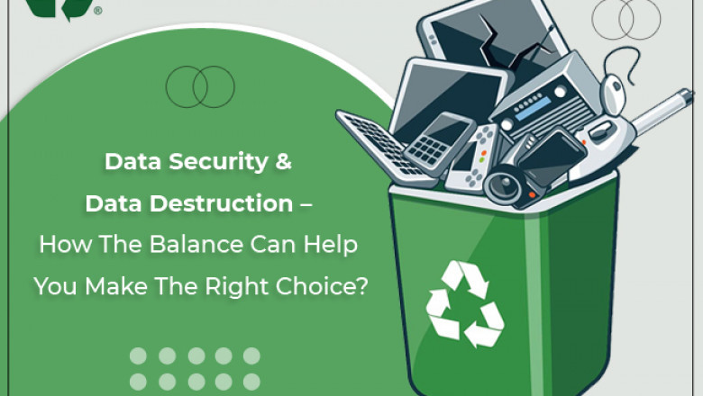 Data Security & Data Destruction – How The Balance Can Help You Make The Right Choice?