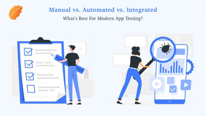 Manual vs. Automated vs. Integrated- What's Best for Modern App Testing?