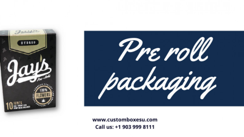 Pre roll packaging enhance your sales