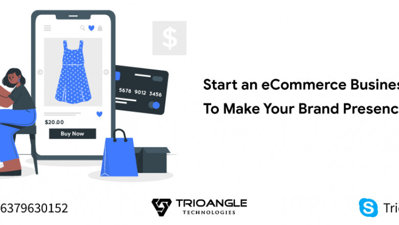 Start an eCommerce Business To Make Your Brand Presence Widely
