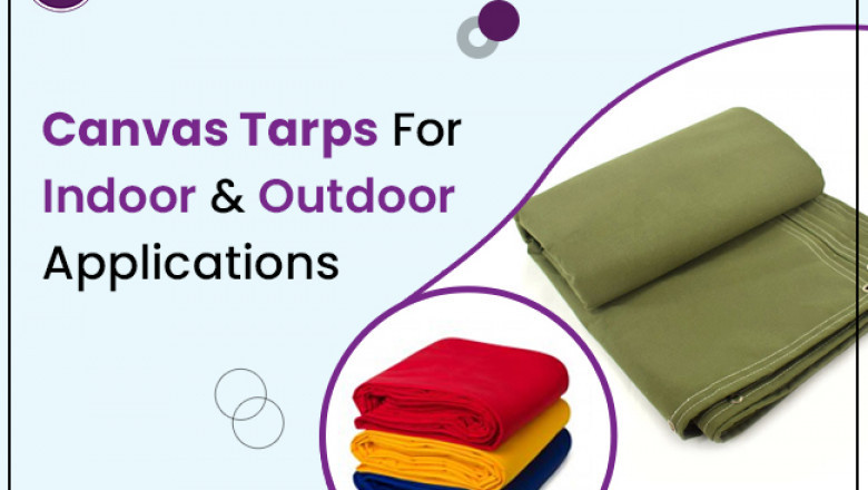 3 Reasons To Use Canvas Tarps For Indoor & Outdoor Applications