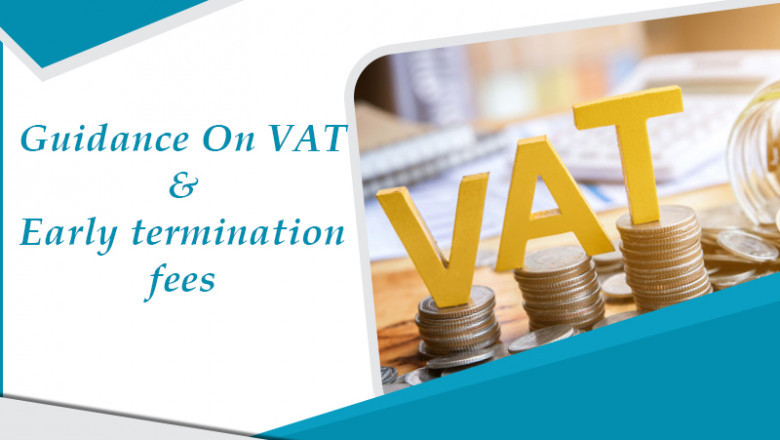 Guidance On VAT And Early Termination Fees
